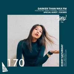 Darker Than Wax FM #170 ft. Yukibeb • 18th May 2019