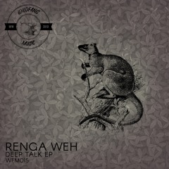 WFM | 015 | Renga Weh | Moving Pattern | Original Mix