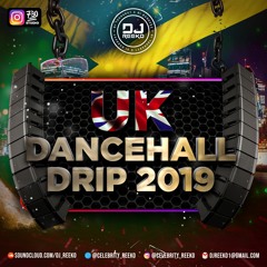 'DI BADDEST' UK Dancehall Drip (2)k19 @Celebrity Reeko