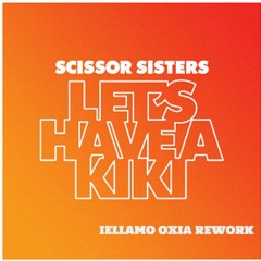 A.P Scissor Sisters  Let's Have A Kiki ( Aron Oxia - Iellamo Rework )