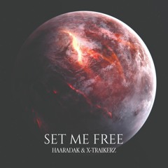 Haaradak & X-Traikerz - Set Me Free (Original Mix) FREE DL