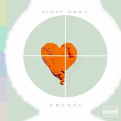 Dirty Game - Energe