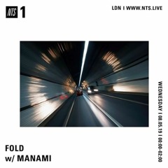 Fold NTS w/ Manami 08.05.19 (Guest Mix)
