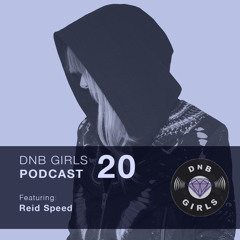 DnB Girls Podcast #20 - Reid Speed