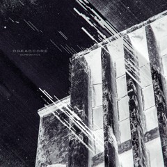 Dreadcore - Nameless Chambers (EP released 3rd June 2019)