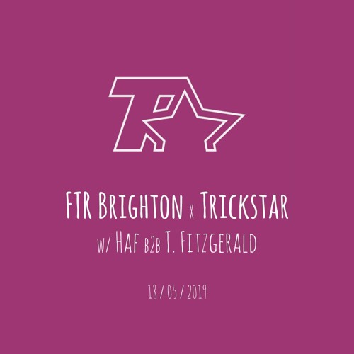 FTR Brighton x Trickstar 18.05.2019 w/ T. Fitzgerald & Haf