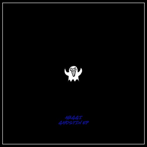 HAGGI - GHOSTIN EP (OUT NOW)