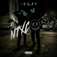 NTXC - IDGAF (original Mix)