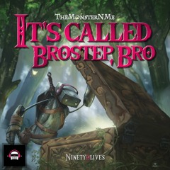 TheMonsterNMe - It's Called Brostep, Bro