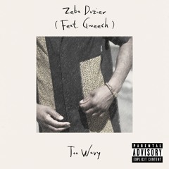 Too Wavy (Feat. Gweech )