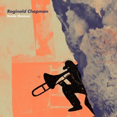 Reginald Chapman "Hoodie (BSTFRND Remix)"
