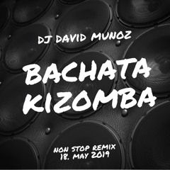 Bachata Kizomba Non Stop Remix 18. May 2019