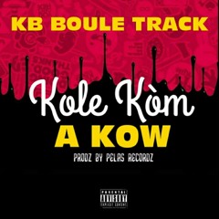Kb BouleTrack_Kole Kom ak Kow [prodz by PelasRecordz].mp3