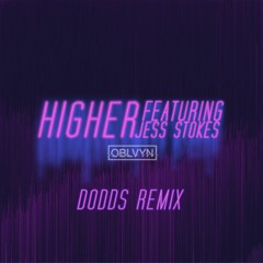 OBLVYN - Higher (Feat. Jess Stokes)(DoddS Remix)