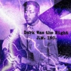 Dark Was the Night