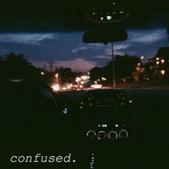 confused.(produced by Rob Holladay)