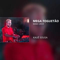 MEGA FUNK - FOGUETÃO - MAIO 2019 (DJ Kauê Sousa)