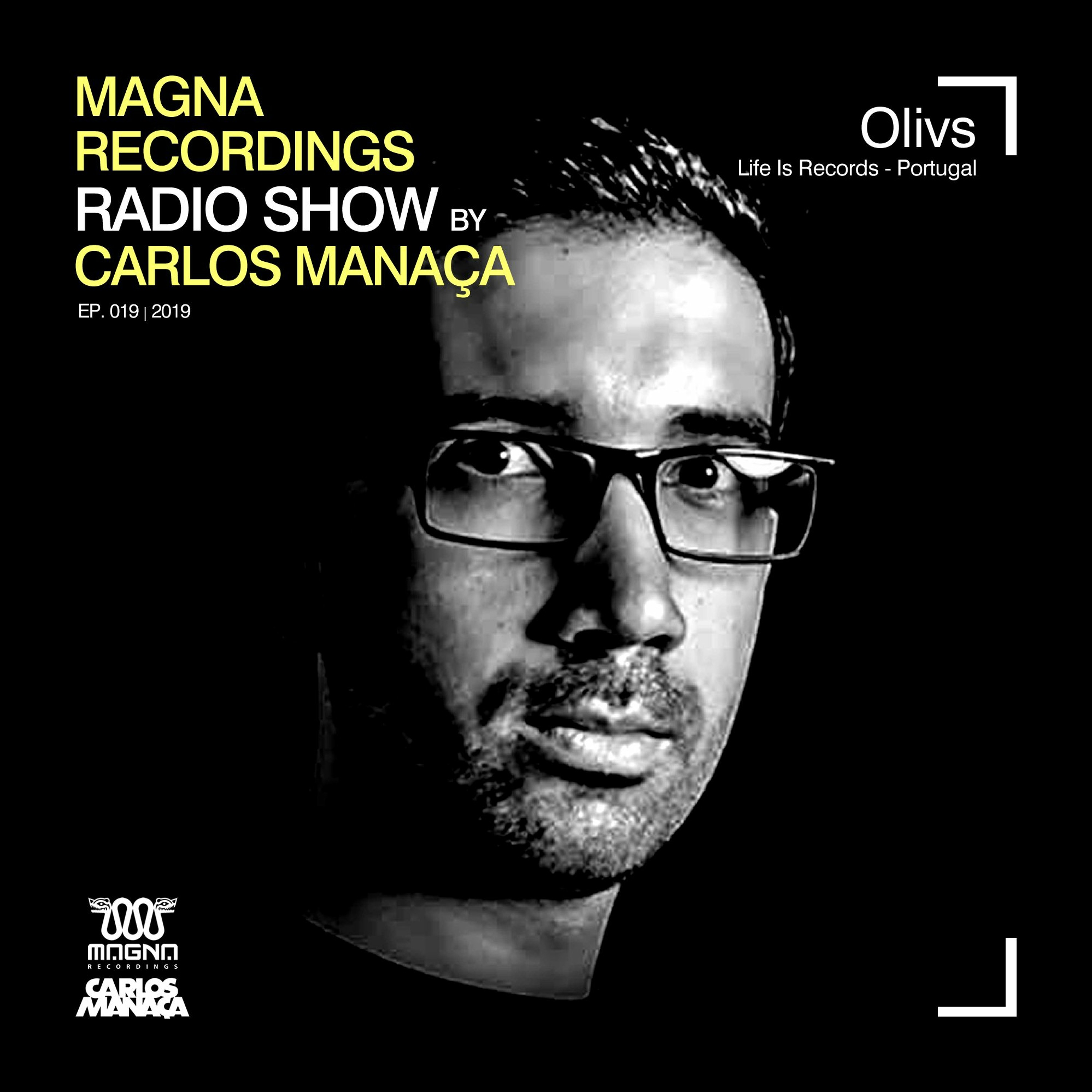 Magna Recordings Radio Show by Carlos Manaça #19 2019 | Guest Mix Olivs [Life Is Records] Portugal episode artwork