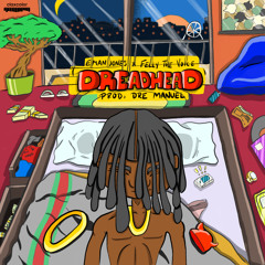 Dread Head ft. Felly The Voice (Prod. By Dre Manuel)