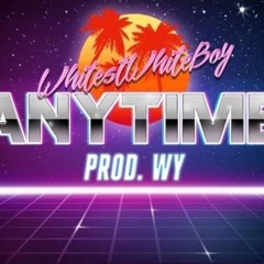 Whitest - Anytime