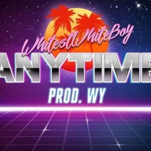 Whitest - Anytime