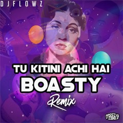 TU KITINI ACHI HAI x BOASTY - DJ FLOWZ REMIX