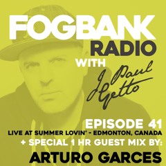 Fogbank Radio with J Paul Getto : Episode 41 + ARTURO GARCES Guest Mix