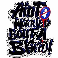 Ain't Worried Bout a BitchFeat N8tive Nenn - Poodezy