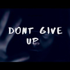 Don't Give Up - Prod by (Bobby Dukz)