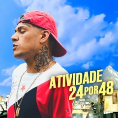 MC Mãozinha - Atividade 24por48 (Deejhay Pedro)