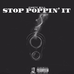 Stop Poppin' It