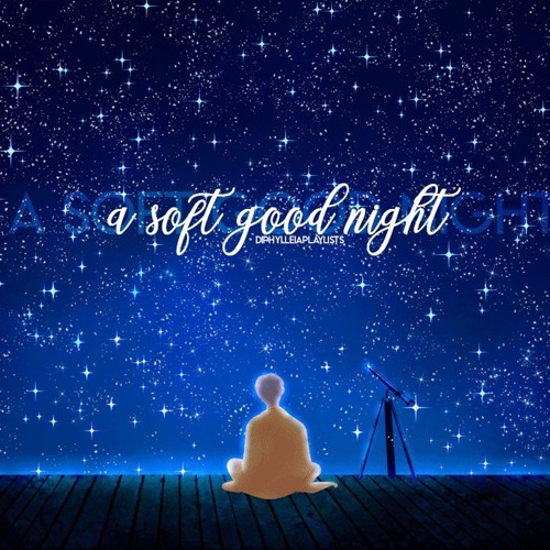 ａ ｓｏｆｔ ｇｏｏｄ ｎｉｇｈｔ [ 𝚋𝚝𝚜 𝚙𝚕𝚊𝚢𝚕𝚒𝚜𝚝 ]