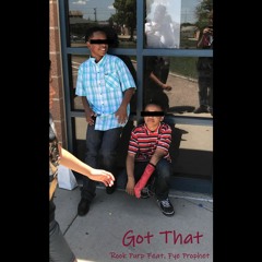 Got That Ft. Fye Prophet