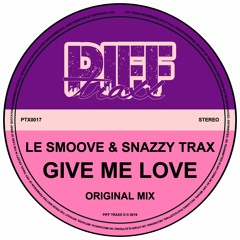 LE SMOOVE & SNAZZY TRAX - GIVE ME LOVE