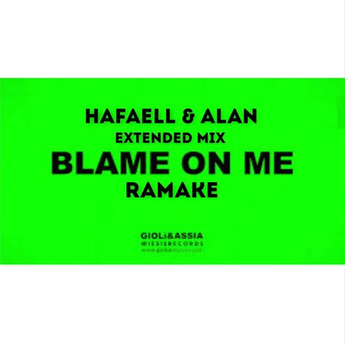 Giolì & Assia - Blame On Me (Club Edit) ( Hafaell Extended Mix ) Remake