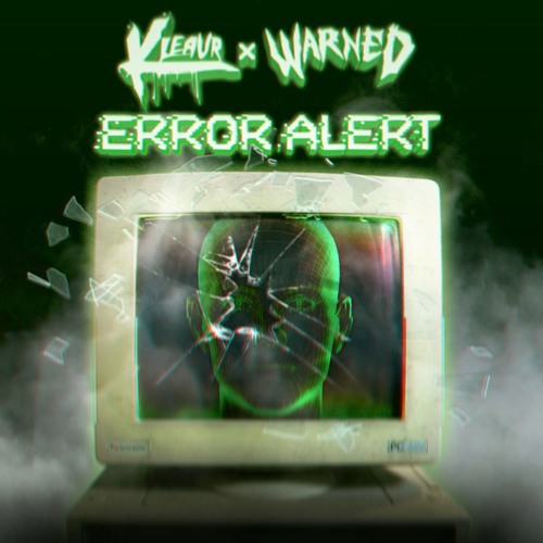 KLEAVR X WARNED - ERROR ALERT [FREE DL]