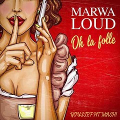 Marwa Loud - Oh La Folle (Youssef HT 2019 Mashup)