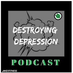 Destroying Depression Podcast! Ep. 1