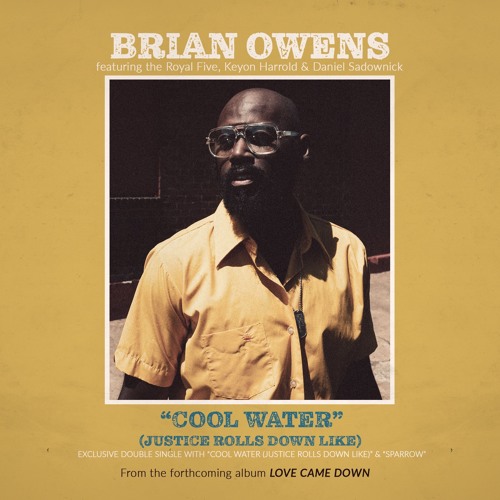 Brian Owens  "Cool Water" (Justice Rolls Down Like)