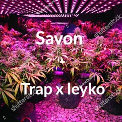 SAVON- Trap X Leyko 2x19