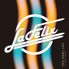 La Felix - Too Many Lies (feat.Max Green)