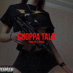 CHOPPA TALK w/ RyRoc