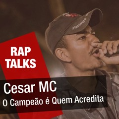 Cesar MC - FreeStyle do Campeão - mix Rap Talks