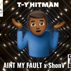 AINT MY FAULT x ShonV