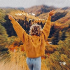 when u smile (prod. tsurreal)