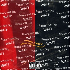 Yung Tory x Kevin Rolly - Sorry For The Wait