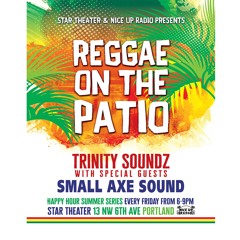 REGGAE ON THE PATIO TRINITY SOUND & SMALL AXE SOUND 5-17-19
