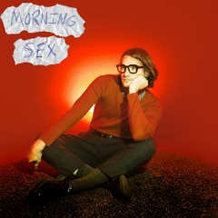 Morning Sex (music vid out now)