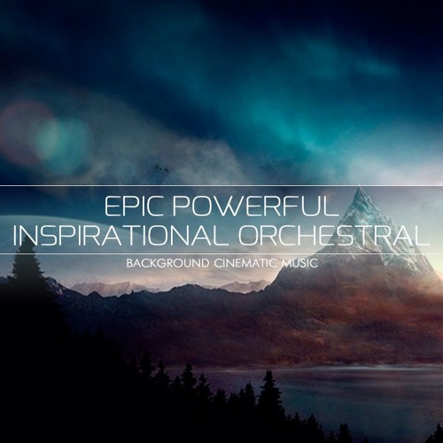 Epic Powerful Inspirational Orchestral