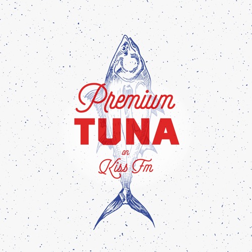Premium Tuna on Kiss FM // Ep. 155 // 18th of May 2019